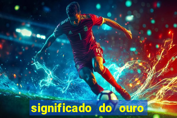 significado do ouro no mundo espiritual